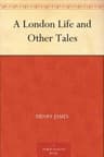 A London Life, and Other Tales