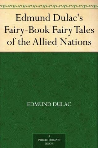 Edmund Dulac's Fairy-Book: Fairy Tales of the Allied Nations