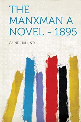 The Manxman: A Novel - 1895