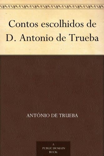 Contos Escolhidos De D. Antonio De Trueba