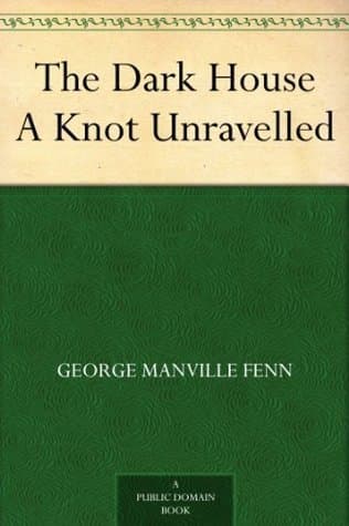 The Dark House: A Knot Unravelled