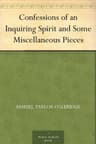 Confessions of an Inquiring Spirit and Some Miscellaneous Pieces