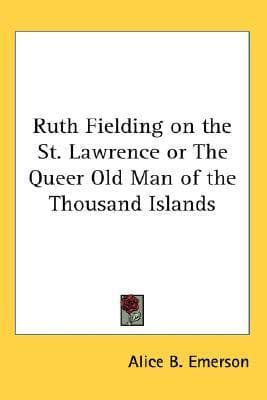 Ruth Fielding on the St. Lawrence; Or, The Queer Old Man of the Thousand Islands