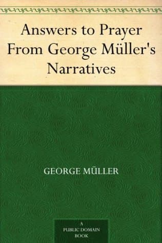 Answers to Prayer, from George Müller's Narratives