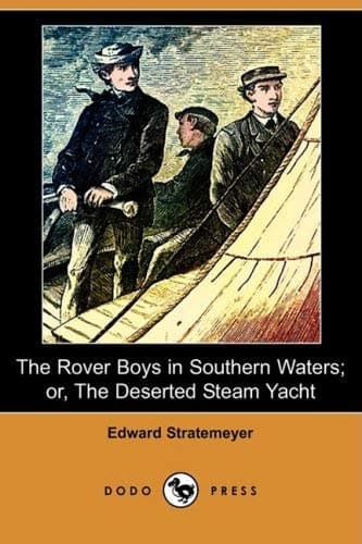 The Rover Boys in Southern Waters; Or, The Deserted Steam Yacht