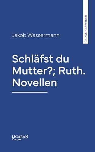Schläfst Du Mutter?; Ruth. Novellen