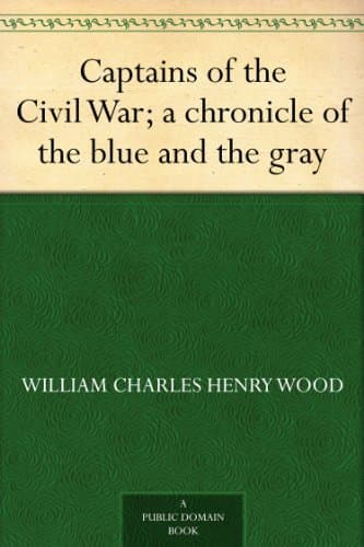 Captains of the Civil War: A Chronicle of the Blue and the Gray