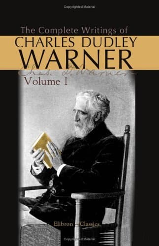 The Complete Writings of Charles Dudley Warner — Volume 1