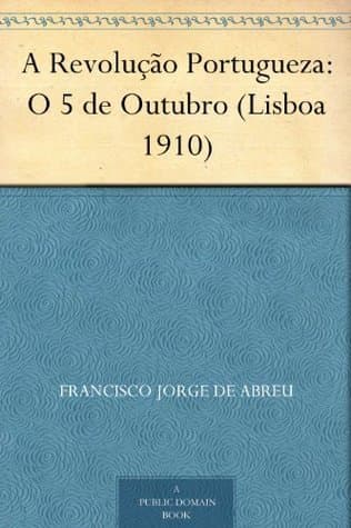 A Revolução Portugueza: O 5 De Outubro (lisboa 1910)