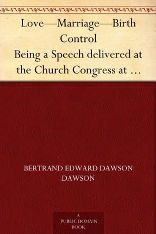 Love—marriage—birth Control: Being a Speech Delivered at the Church Congress at Birmingham, October, 1921