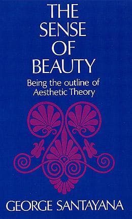 The Sense of Beauty: Being the Outlines of Aesthetic Theory