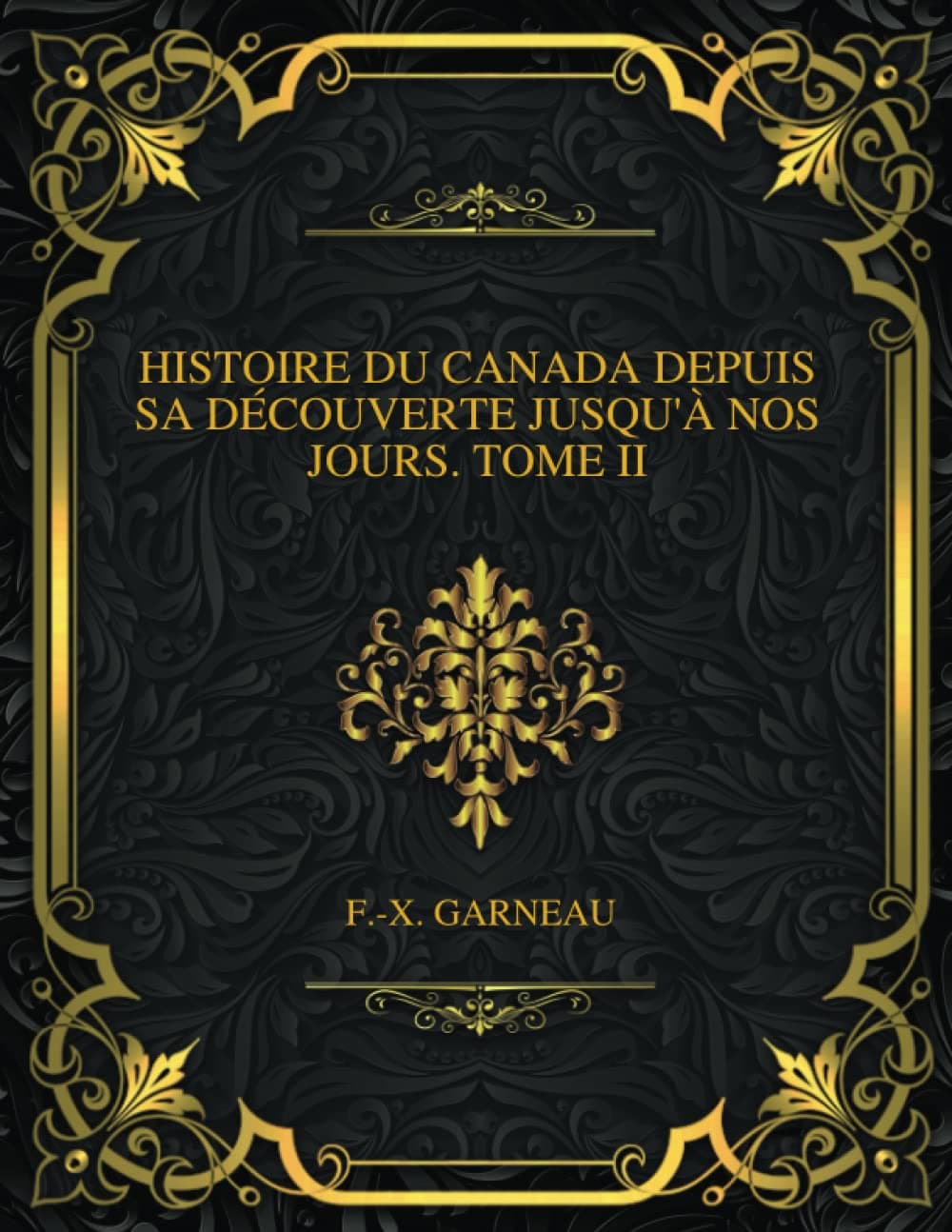 Histoire Du Canada Depuis Sa Découverte Jusqu'à Nos Jours. Tome II