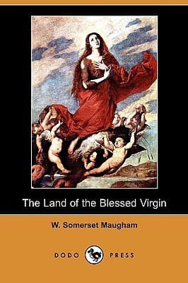 The Land of the Blessed Virgin; Sketches and Impressions in Andalusia