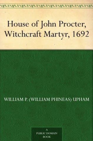 House of John Procter, Witchcraft Martyr, 1692