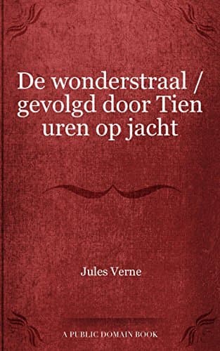De Wonderstraal; Gevolgd Door Tien Uren Op Jacht