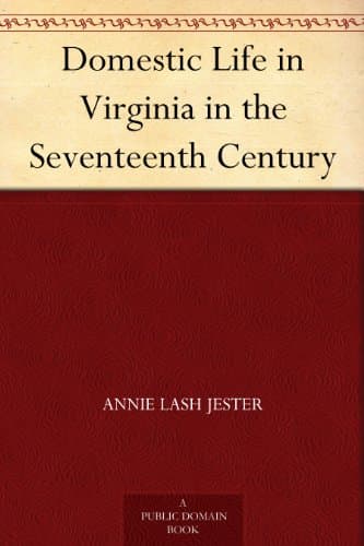 Domestic Life in Virginia in the Seventeenth Century