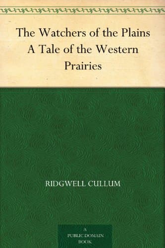 The Watchers of the Plains: A Tale of the Western Prairies