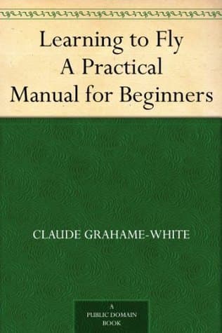 Learning to Fly: A Practical Manual for Beginners
