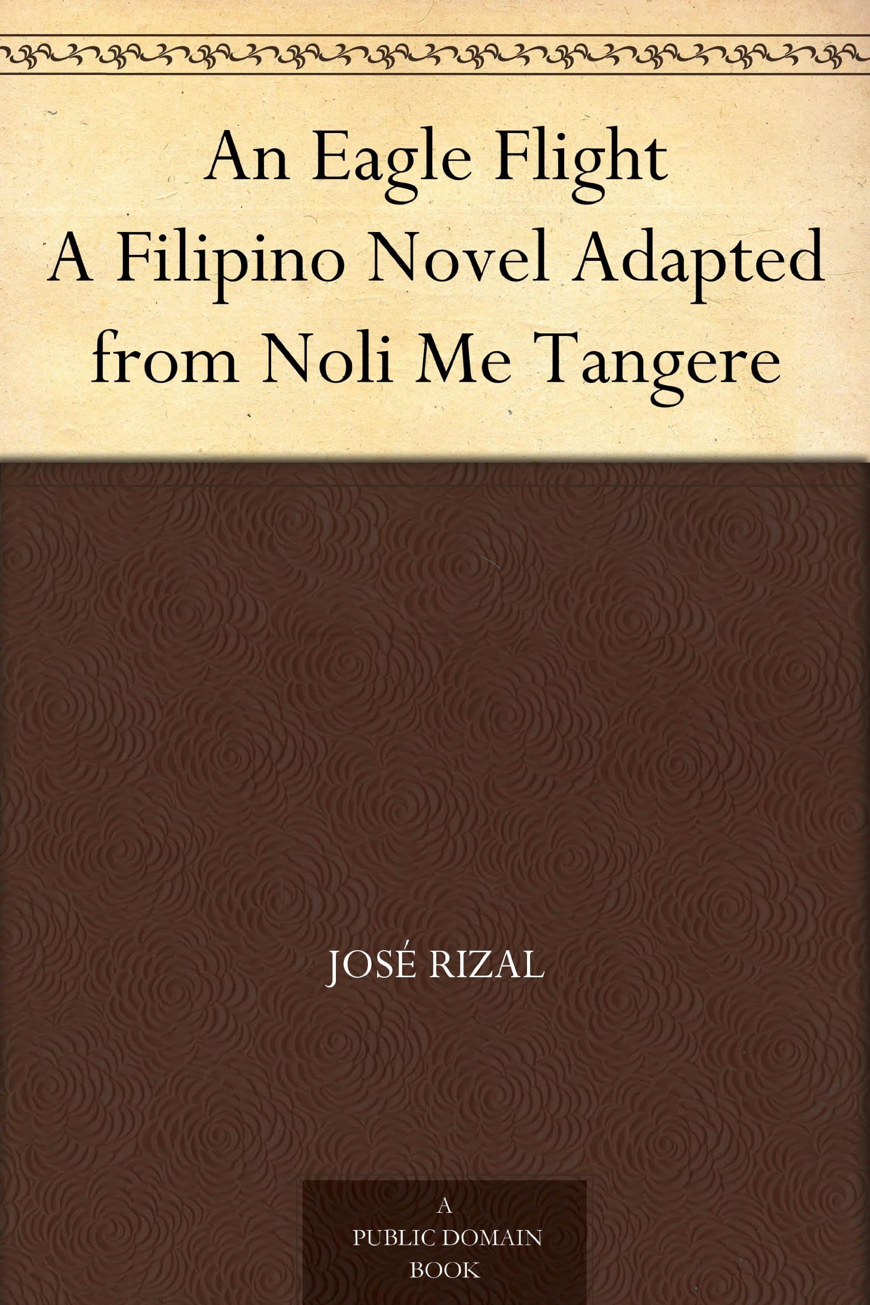 An Eagle Flight: A Filipino Novel Adapted from Noli Me Tangere