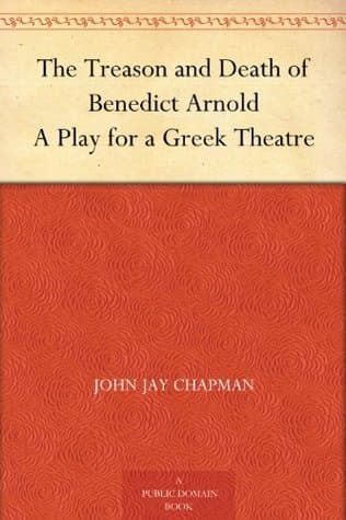 The Treason and Death of Benedict Arnold: A Play for a Greek Theatre