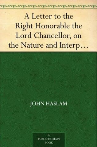 A Letter to the Right Honorable the Lord Chancellor, on the Nature and Interpretation of Unsoundness of Mind, and Imbecility of Intellect