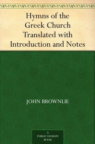 Hymns of the Greek Church: Translated with Introduction and Notes