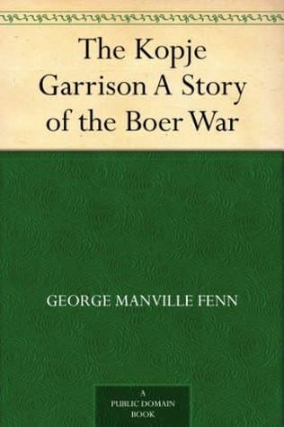The Kopje Garrison: A Story of the Boer War