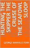 Hunting the Skipper: The Cruise of the "Seafowl" Sloop