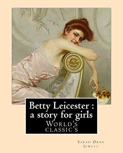 Betty Leicester: A Story for Girls