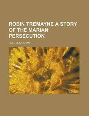Robin Tremayne: A Story of the Marian Persecution
