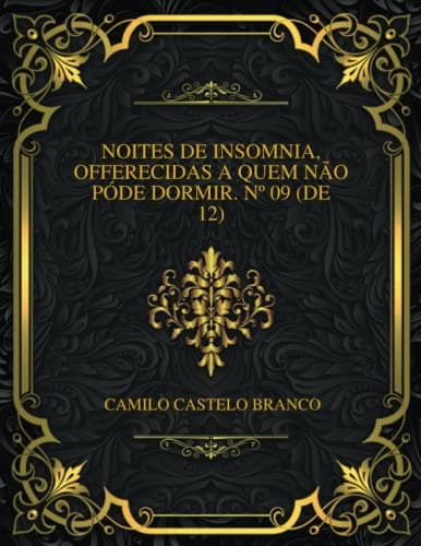 Noites De Insomnia, Offerecidas a Quem Não Póde Dormir. Nº 09 (de 12)