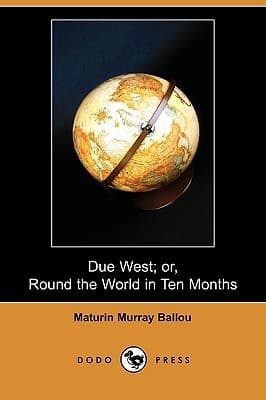 Due West; Or, Round the World in Ten Months