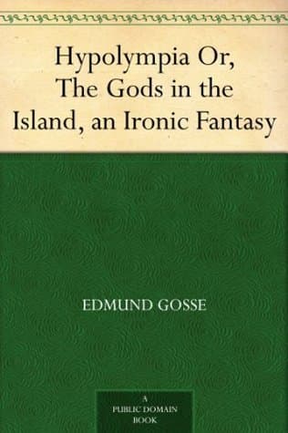 Hypolympia; Or, The Gods in the Island, an Ironic Fantasy