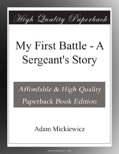 My First Battle: A Sergeant's Story