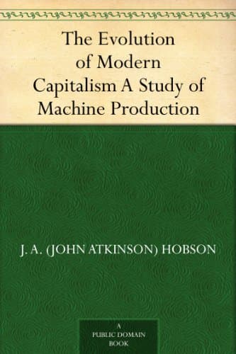 The Evolution of Modern Capitalism: A Study of Machine Production