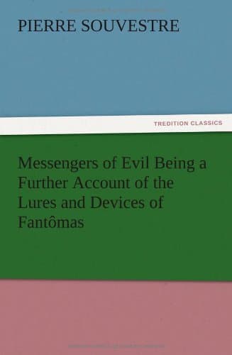 Messengers of Evil: Being a Further Account of the Lures and Devices of Fantômas