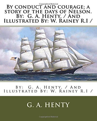 By Conduct and Courage: A Story of the Days of Nelson