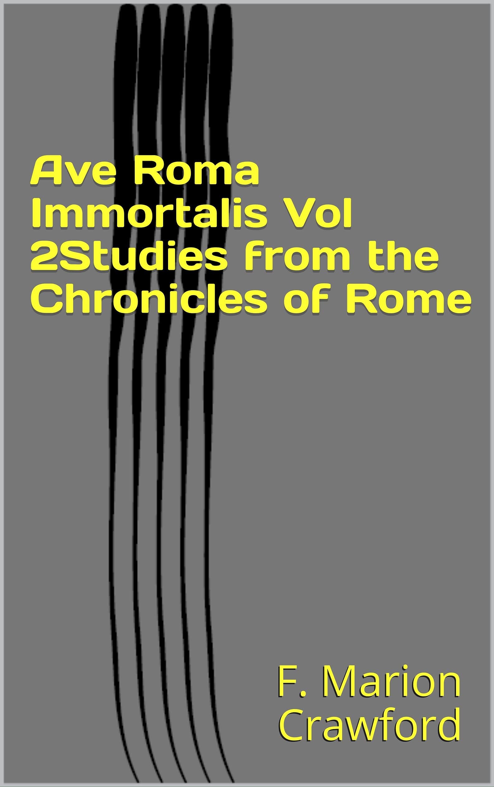 Ave Roma Immortalis, Vol. 2studies from the Chronicles of Rome