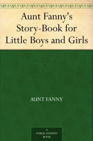 Aunt Fanny's Story-Book for Little Boys and Girls