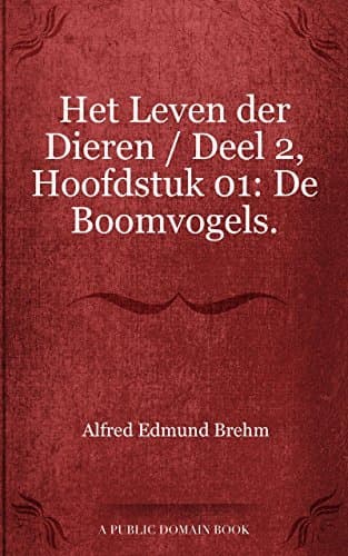 Het Leven Der Dieren: Deel 2, Hoofdstuk 01: De Boomvogels.