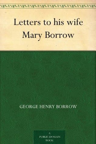 Letters to His Wife Mary Borrow