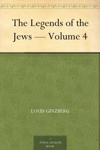 The Legends of the Jews — Volume 4