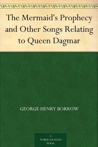 The Mermaid's Prophecy, and Other Songs Relating to Queen Dagmar