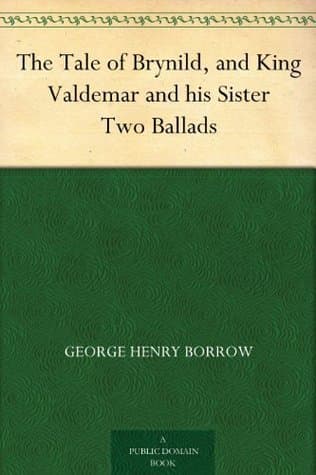 The Tale of Brynild, and King Valdemar and His Sister: Two Ballads