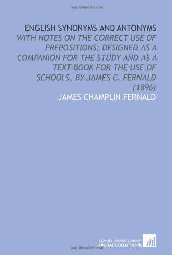 English Synonyms and Antonyms: With Notes on the Correct Use of Prepositions