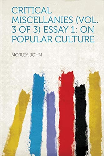 Critical Miscellanies (vol. 3 of 3), Essay 1: On Popular Culture