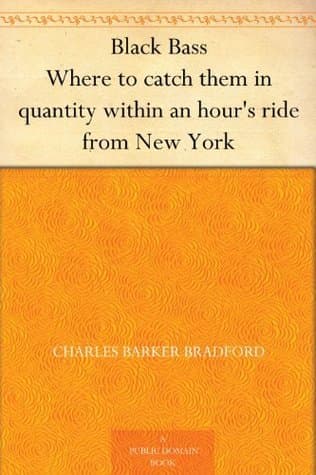 Black Bass: Where to Catch Them in Quantity Within an Hour's Ride from New York