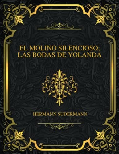 El Molino Silencioso; Las Bodas De Yolanda