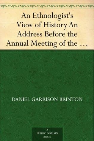 An Ethnologist's View of History: An Address Before the Annual Meeting of the New Jersey Historical Society, at Trenton, New Jersey, January 28, 1896