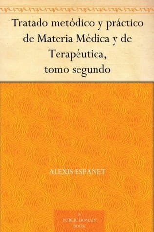 Tratado Metódico Y Práctico De Materia Médica Y De Terapéutica, Tomo Segundo